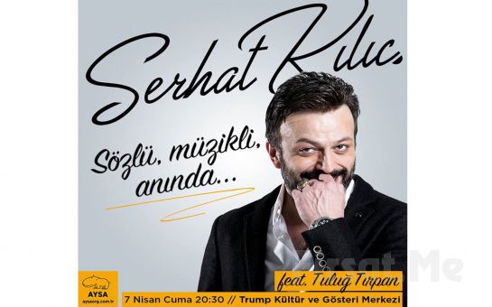 Serhat Kılıç feat Tuluğ Tırpan Müzikli Gösterisi Biletleri