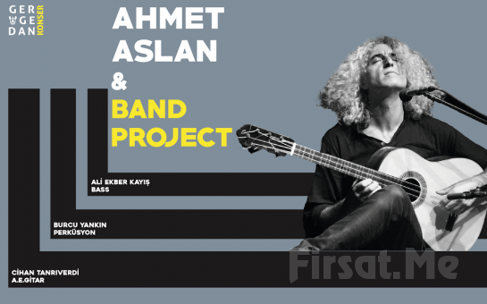 28 Mart Moi Sahne’de Anadolu Müziğinin Ünlü Sanatçısı Ahmet Aslan, Band Project Konseri Giriş Bileti