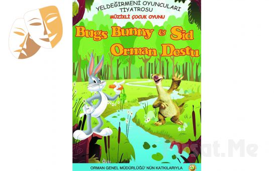 Çocuklarınız için Bugs Bunny ve Sid Orman Dostu Tiyatro Oyun Bileti