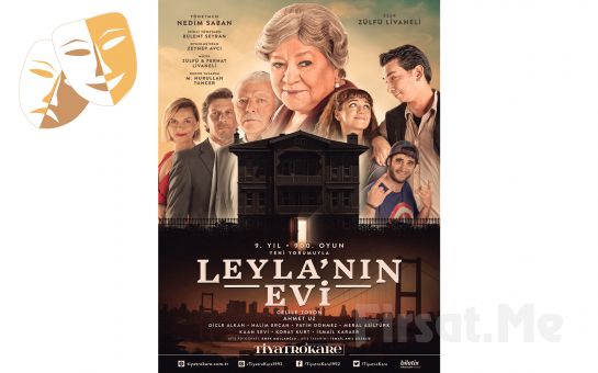 Zülfü Livaneli’nin Çok Satan Romanı’ndan uyarlanan ’Leyla’nın Evi’ Tiyatro Oyun Bileti