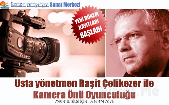Usta Yönetmen Raşit Çelikezer ile Kamera Önü Oyunculuk Eğitimi