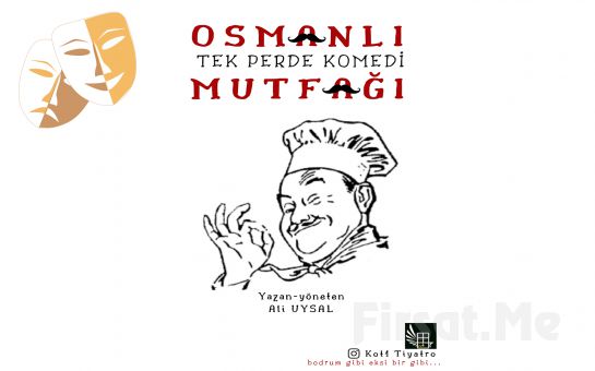 Günümüz İş ve İnsan İlişkilerini Karikatürize Eden Komedi ’Osmanlı Mutfağı’ Tiyatro Oyunu Bileti