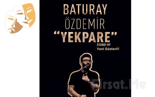 Baturay Özdemir’den ’Yekpare’ Stand-Up Gösteri Bileti