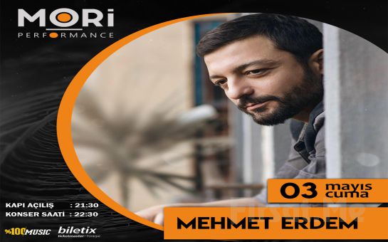 Mori Performance’ta 3 Mayıs’ta Mehmet Erdem Konser Bileti