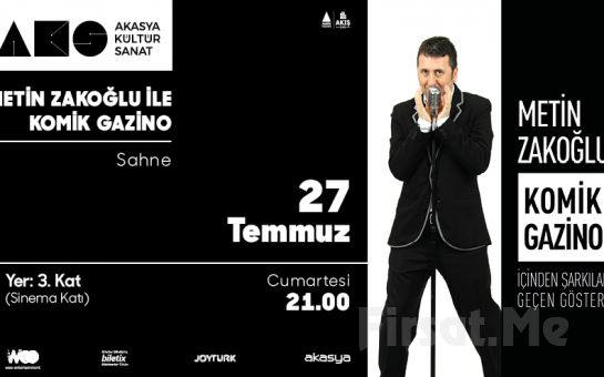 Akasya Kültür Sanat’ta 27 Temmuz’da ’Metin Zakoğlu ile Komik Gazino’ Konser Bileti