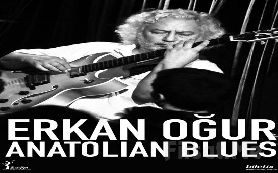 Türk Müziğinin Özgün Sesi ’Erkan Oğur Anatolian Blues’ Konser Bileti