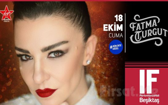 IF Performance Beşiktaş’ta 18 Ekim’de ’Fatma Turgut’ Konser Bileti