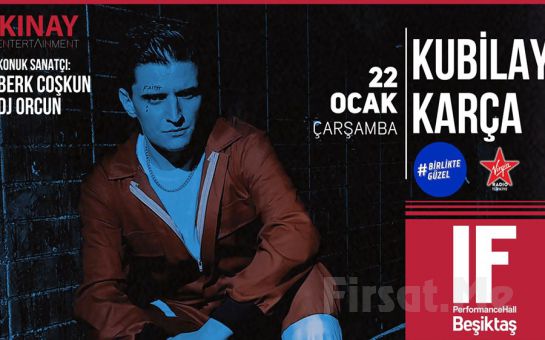 IF Performance Beşiktaş’ta 22 Ocak ’ta ’Kubilay Karça’ Konser Bileti
