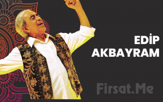 Sevilen Şarkılarıyla Duayen Sanatçı ’Edip Akbayram’ Konser Bileti