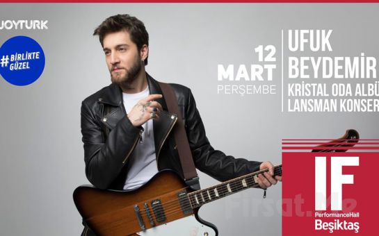 IF Performance Beşiktaş’ta 12 Mart’ta ’Ufuk Beydemir’ Konser Bileti