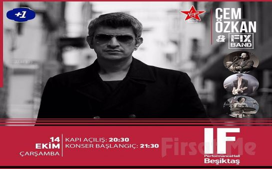 IF Performance Hall Beşiktaş’ta 14 Ekim’de ’Cem Özkan & Fix Band’ Konser Bileti