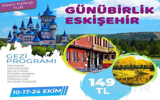 Seyrü Sefa Turizm ile Her Cumartesi Günübirlik Eskişehir Turu