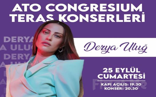 Ankara Ato Congresium Teras’ta 25 Eylül’de ’Derya Uluğ’ Konser Bileti