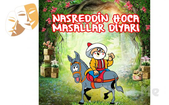 Çocuklarınız için ’Nasreddin Hoca - Masallar Diyarı’ Tiyatro Oyunu Bileti