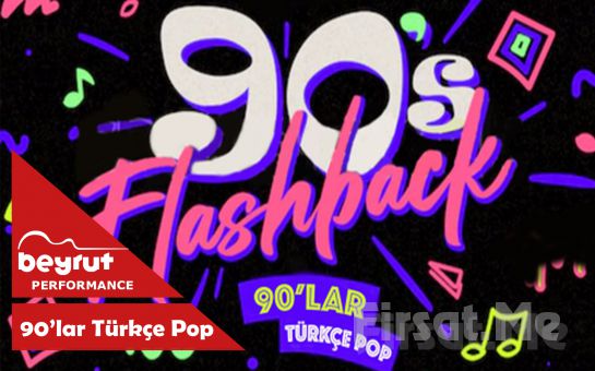 Beyrut Performance Kartal Sahne’de ’Flashback 90’lar Türkçe Pop Gecesi’ Konser Bileti (1 Alana 1 Bedava)