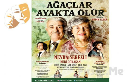 Nevra Serezli ve Nuri Gökaşan ile Muhteşem Bir Aile Komedisi ’Ağaçlar Ayakta Ölür’ Tiyatro Oyunu