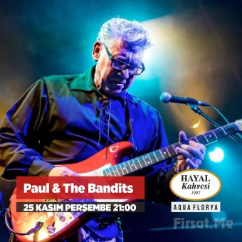 Hayal Kahvesi Aqua Florya’da 25 Kasım’da ’Paul & The Bandits’ Konser Bileti