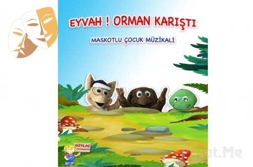 ’Eyvah Orman Karıştı’ Maskotlu Çocuk Müzikal Bileti