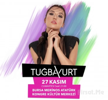 Bursa Merinos Atatürk Kültür Merkezi’nde 27 Kasım’da ’Tuğba Yurt’ Konser Bileti
