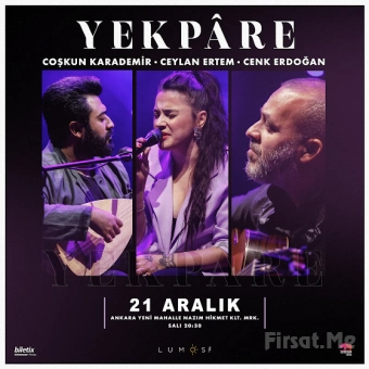 Yekpare / Ceylan Ertem - Cenk Erdoğan - Coşkun Karademir Konser Bileti