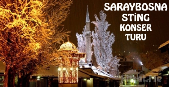 Pegasus Havayolları İle 2 Gece 3 Gün ’Saraybosna Sting Konseri’ Turu