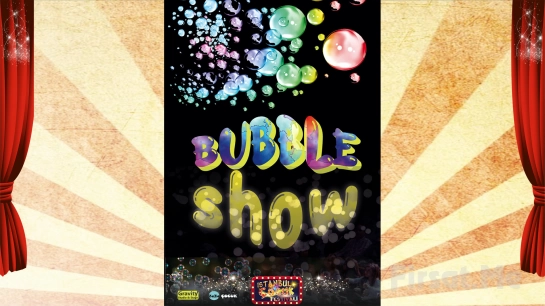 ’Bubble Show’ Fanstastik Gösteri Bileti