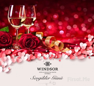 Windsor Hotel & Convention Center’da 2 Kişilik Romantik Akşam Yemeği, Kahvaltı ve Konaklama Dahil Sevgililer Günü Paketleri