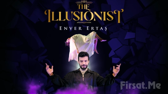 ’The Illusionist - Enver Ertaş’ İllüzyon Gösteri Bileti