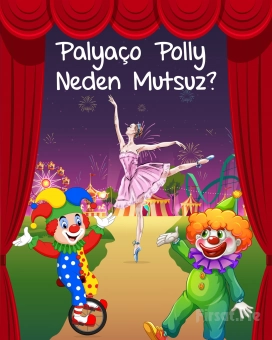 ’Palyaço Polly Neden Mutsuz?’ Çocuk Tiyatro Oyunu Bileti