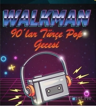 ’Walkman 90’lar Türkçe Pop Gecesi’ Bileti (1 Alana 1 Bedava)