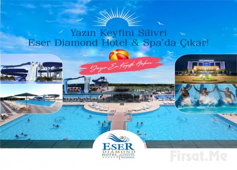 5 Yıldızlı Silivri Eser Diamond Hotel & Spa’da Açık Havuz ve Aquapark Keyfi