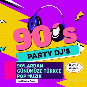 Hayal Kahvesi Emaar Square’da ’DJ ETA 90’lardan Günümüze Türkçe Pop’ Parti Bileti