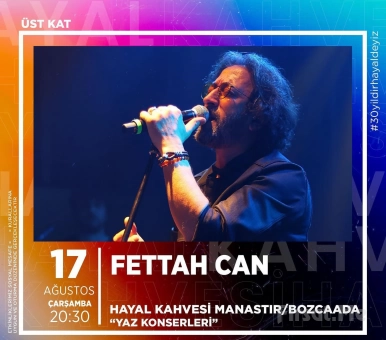 Hayal Kahvesi Manastır Bozcaada’da 17 Ağustos’ta ’Fettah Can’ Konser Bileti