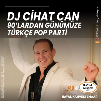 Hayal Kahvesi Emaar Square’da ’DJ Cihat Can ile 90’lardan Günümüze Türkçe Pop’ Konser Bileti