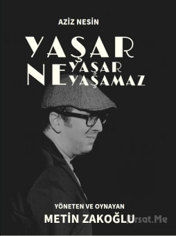 Aziz Nesin’in Ünlü Eseri ’Yaşar Ne Yaşar Ne Yaşamaz’ Tiyatro Oyunu Bileti