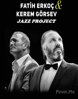 Caz Müziğin Ünlü İsimleri ’Fatih Erkoç & Kerem Görsev Jazz Project’ Konser Bileti