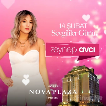 5 Yıldızlı Nova Plaza Prime Hotel’de ’Zeynep AVCI’ ve Muhteşem Lezzetler Eşliğinde 14 Şubat Sevgililer Günü Galası