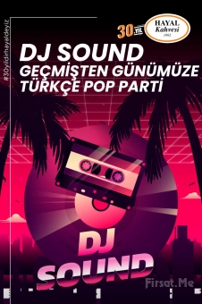 Hayal Kahvesi Emaar Square’da ’DJ Sound ile Geçmişten Günümüze Türkçe Pop’ Konser Bileti