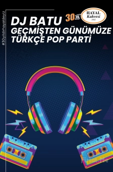 Hayal Kahvesi Emaar Square’da ’DJ BATU Geçmişten Günümüze Türkçe Pop’ Konser Bileti