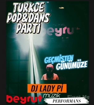 Beyrut Performance Kartal Sahne’de Her Cuma DJ Lady Pi İle Geçmişten Günümüze Türkçe Pop Dans Parti Bileti