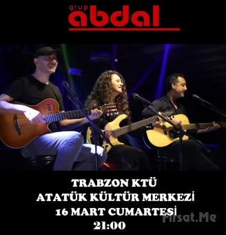 Trabzon KTÜ Atatürk Kültür Merkezi’nde 16 Mart’ta ’Grup Abdal’ Konser Bileti 400 TL yerine