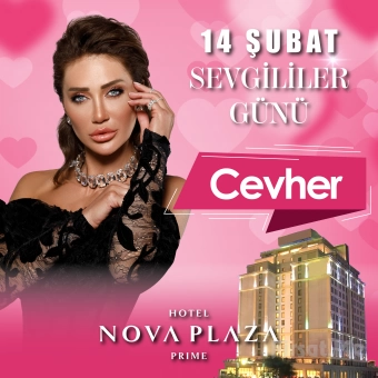 5 Yıldızlı Nova Plaza Prime Hotel’de CEVHER ve Muhteşem Lezzetler Eşliğinde 14 Şubat Sevgililer Günü Galası