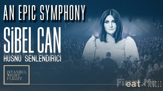 ’An Epic Symphony & Sibel Can & Hüsnü Şenlendirici’ Konser Bileti