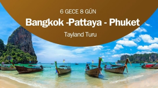 2024-2025 Vizesiz 6 Gece TAYLAND Bangkok, Pattaya, Phuket Turu