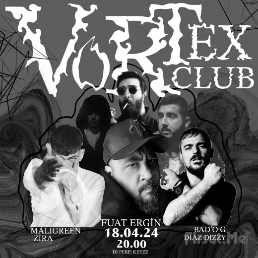 Vortex Club Ankara’da 18 Nisan’da ’Fuat Ergin - Bad’o G - Diaz Dizzy - Maligreen - Zira ve Dj Keyzz’ Konser Bileti