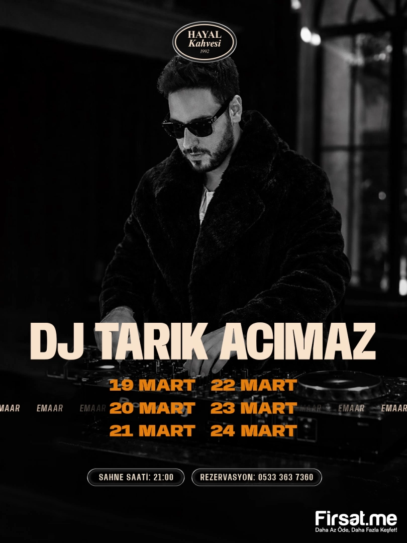 Hayal Kahvesi Emaar Square’da ’DJ Tarık Acımaz’ Geçmişten Günümüze 90’lar 2000’ler Türkçe Pop Konser Bileti